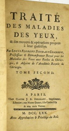 TRAITE DES MALADIES DES YEUX, & DES MOYENS & OPERATIONS PROPRES A LEUR GEURISON. TOME PREMIER ET SECOND. (TWO VOLUMES)