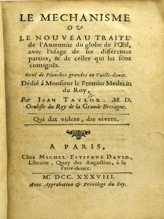 LE MECHANISME OU LE NOUVEAU TRAITE DE L’ANATOMIE DU GLOBE DE L’OEIL, AVEC L’USAGE DE LES DIFFERENTES PARTIES, & DE CELLES QUI LUI SONT CONTIGUES. ORNE DE PLANCHES GRAVES EN TAILLE DOUCE.