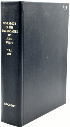 Item #290101 GENEALOGY OF THE DESCENDANTS OF JOHN WHITE OF WENHAM AND LANCASTER, MASSACHUSETTS....