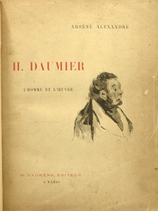 HONORE DAUMIER, L’HOMME ET L’OEUVRE. OUVRAGE ORNE D’UN PORTRAIT A L’EAU-FORTE, DE DEUX HELIOGRAVURES, ET DE 47 ILLUSTRATIONS.
