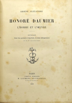 HONORE DAUMIER, L’HOMME ET L’OEUVRE. OUVRAGE ORNE D’UN PORTRAIT A L’EAU-FORTE, DE DEUX HELIOGRAVURES, ET DE 47 ILLUSTRATIONS.