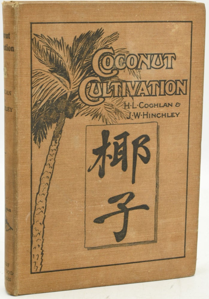 Item #290181 COCONUT CULTIVATION AND PLANTATION MACHINERY. H. Lake Coghlan, J. W. Hinchley.