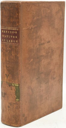 Item #290184 THE STATUTES AT LARGE; BEING A COLLECTION OF ALL THE LAWS OF VIRGINIA, FROM THE...