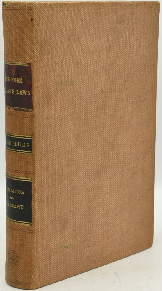 Item #290478 THE VILLAGE LAWS OF NEW YORK, CONTAINING THE NEW VILLAGE LAW OF 1897, THE GENERAL MUNICIPAL LAW, THE STATUTORY CONSTRUCTION LAW, AND THE PROVISIONS OF THE PUBLIC HEALTH LAW, THE LABOR LAW OF 1897, THE RAILROAD LAW, TOWN LAW, TRANSPORTATION CORPORATIONS LAW, AND OF ALL OTHER GENERAL LAWS, DIRECTLY AFFECTING VILLAGE AFFAIRS. WITH EXPLANATORY NOTES, CROSS REFERENCES, DECISIONS AND FORMS. Robert C. Cumming, Frank B. Gilbert.
