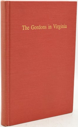 Item #290551 THE GORDONS IN VIRGINIA With Notes on Gordons of Scotland and Ireland. Armistead C....
