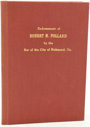 ENDORSEMENT OF ROBERT N. POLLARD BY THE BAR OF THE CITY OF RICHMOND FOR THE POSITION OF JUDGE OF THE UNITED STATES DISTRICT COURT FOR THE EASTERN DISTRICT OF VIRGINIA