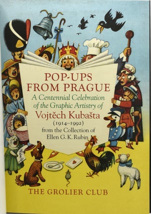 POP-UPS FROM PRAGUE. A CENTENNIAL CELEBRATION OF THE GRAPHIC ARTISTRY OF VOJTECH KUBASTA (1914-1992) FROM THE COLLECTION OF ELLEN G. K. RUBIN.