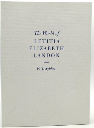 Item #290681 THE WORLD OF LETITIA ELIZABETH LANDON. A LITERARY CELEBRITY OF THE 1830S. F. J. Sypher