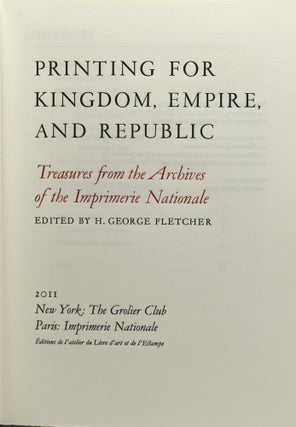 PRINTING FOR KINGDOM, EMPIRE, AND REPUBLIC. TREASURES FROM THE ARCHIVES OF THE IMPRIMERIE NATIONALE.