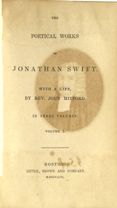 THE POETICAL WORKS OF JONATHAN SWIFT. WITH A LIFE BY REV. JOHN MITFORD.