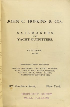 [CATALOG] HOPKINS MARINE HARDWARE AND YACHT SUPPLIES. | CATALOGUE NO. 20. MARINE HARDWARE AND YACHT SUPPLIES, SAILS, TENTS, FLAGS, AWNINGS, CORDAGE, COTTON DUCK, OARS, PAINTS, WATERPROOF CLOTHING, ETC.