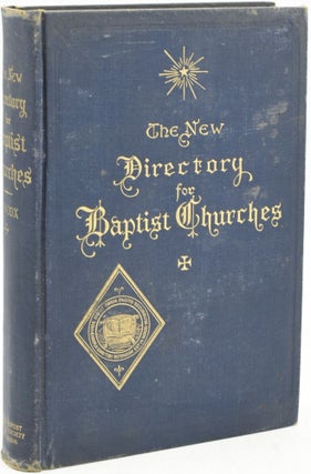Item #291098 THE NEW DIRECTORY FOR BAPTIST CHURCHES. Edward T. Hiscox