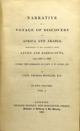 NARRATIVE OF A VOYAGE OF DISCOVERY TO AFRICA AND ARABIA, PERFORMED IN HIS MAJESTY’S SHIPS LEVEN AND BARRACOUTA, FROM 1821 TO 1826. UNDER THE COMMAND OF CAPT. F. W. OWEN, R.N. IN TWO VOLUMES. VOL. I & II.