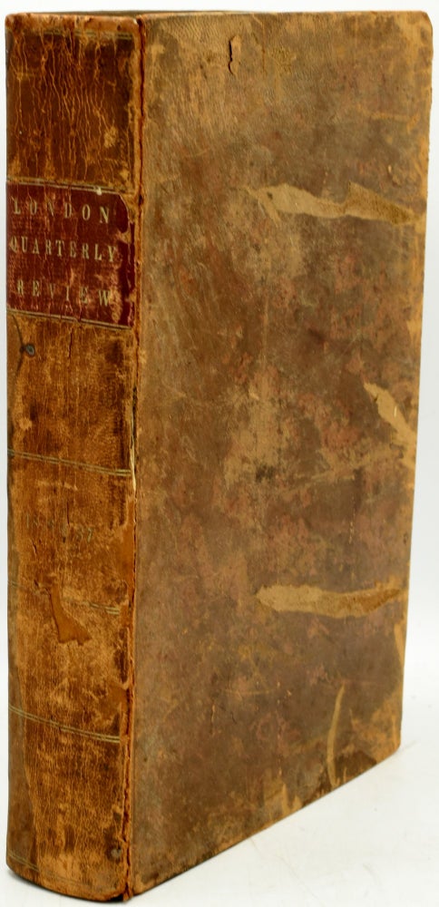 Item #291295 LONDON QUARTERLY REVIEW VOLUME LVI, APRIL AND JUNE 1836. VOLUME LVII. SEPTEMBER AND DECEMBER 1836; AND No..CXV. FOR FEBRUARY, 1837.