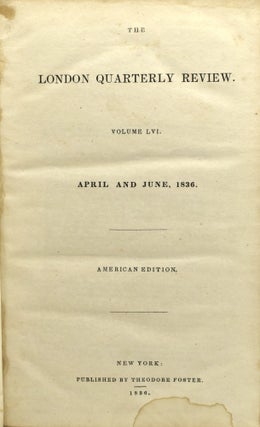 LONDON QUARTERLY REVIEW VOLUME LVI, APRIL AND JUNE 1836. VOLUME LVII. SEPTEMBER AND DECEMBER 1836; AND No..CXV. FOR FEBRUARY, 1837.