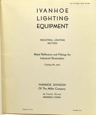 [TRADE CATALOG] IVANHOE LIGHTING EQUIPMENT. INDUSTRIAL LIGHTING DEPARTMENT. METAL REFLECTORS AND FITTINGS FOR INDUSTRIAL ILLUMINATION. CATALOG NO. 900