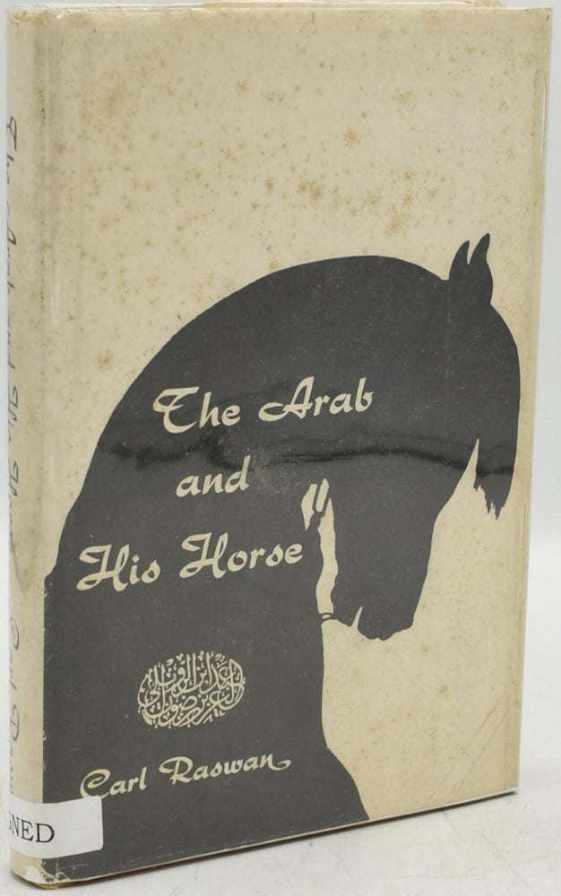 Item #291370 THE ARAB AND HIS HORSE. Carl Raswan.