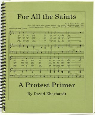 Item #291479 FOR ALL THE SAINTS: A PROTEST PRIMER. David Eberhardt