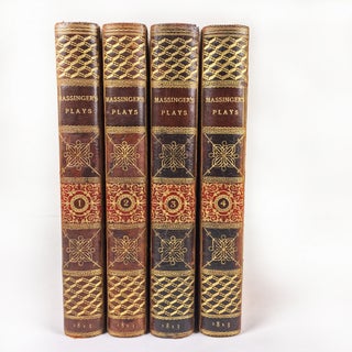 Item #291588 THE PLAYS OF PHILIP MASSINGER, IN FOUR VOLUMES, WITH NOTES CRITICAL AND EXPLANATORY....
