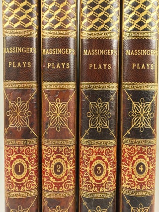 THE PLAYS OF PHILIP MASSINGER, IN FOUR VOLUMES, WITH NOTES CRITICAL AND EXPLANATORY