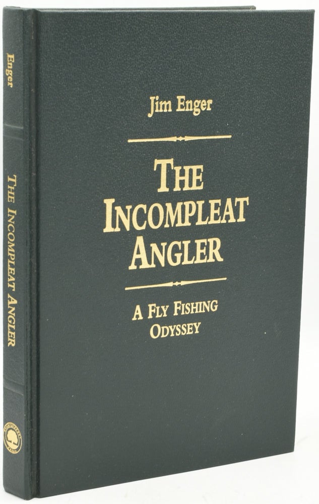 Item #291758 THE INCOMPLEAT ANGLER: A FLY FISHING ODYSSEY. Jim Enger | Chuck Forman.