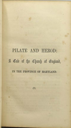 PILATE AND HEROD: A TALE. ILLUSTRATIVE OF THE CHURCH OF ENGLAND, IN THE PROVINCE OF MARYLAND.