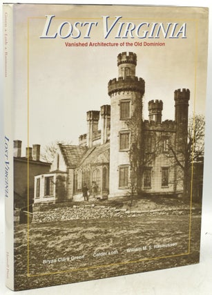 Item #291867 LOST VIRGINIA: VANISHED ARCHITECTURE OF THE OLD DOMINION. Bryan Clark Green, William...
