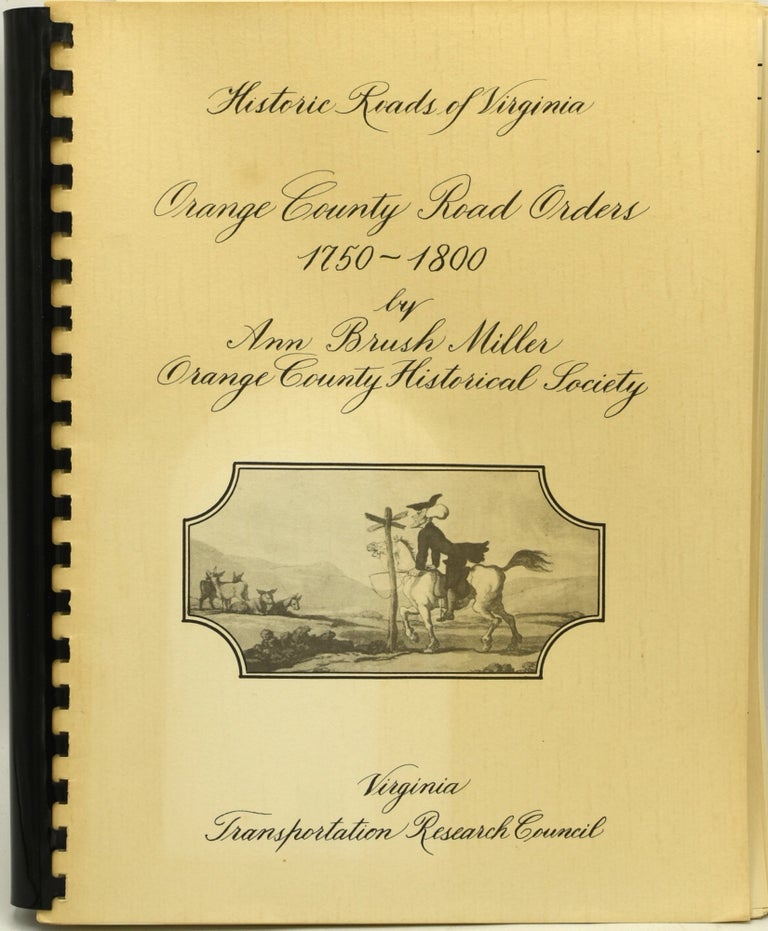 Item #292184 ORANGE COUNTY ROAD ORDERS 1750-1800. HISTORIC ROADS OF VIRGINIA. Ann Brush Miller.