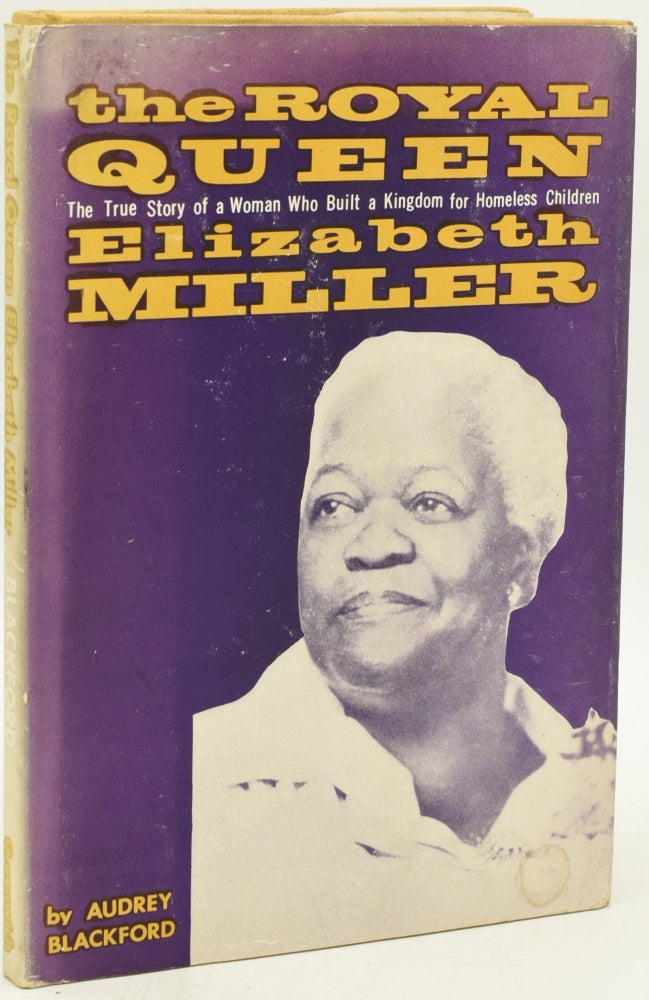Item #292243 [AFRICAN-AMERICAN] THE ROYAL QUEEN. THE INSPIRING TRUE STORY OF A WOMAN WHO BUILT A KINGDOM FOR CHILDREN WHOM THE WORLD HAD CAST AWAY. Elizabeth Miller | Audrey Blackford.