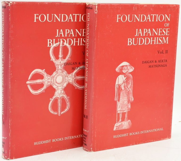 Item #292300 FOUNDATION OF JAPANESE BUDDHISM. VOLUMES I & II (2 Volumes). Daigan Matsunaga, Alicia Matsunago.