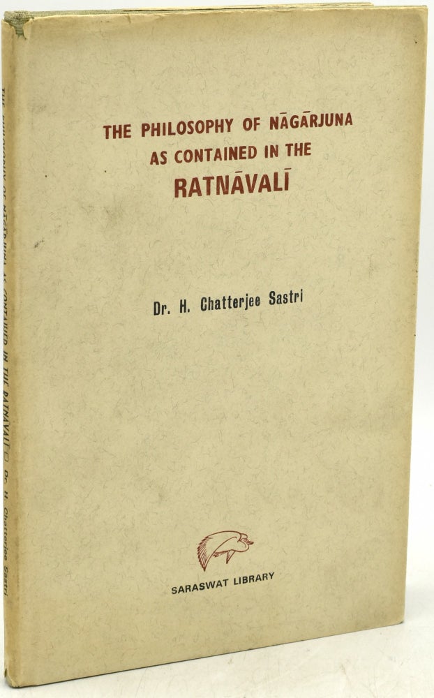 Item #292309 THE PHILOSOPHY OF NAGARJUNA AS CONTAINED IN THE RATNAVALI. PART I [CONTAINING THE TEXT AND INTRODUCTION ONLY]. Heramba Chatterjee Sastri.