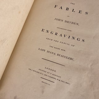 THE FABLES OF JOHN DRYDEN, ORNAMENTED WITH ENGRAVINGS FROM THE PENCIL OF THE RIGHT HON. LADY DIANA BEAUCLERC.