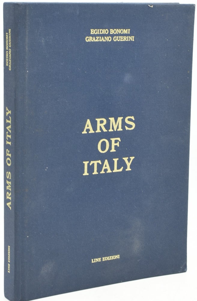 Item #292579 [WEAPONRY] ARMS OF ITALY. Egidio Bonomi, Graziano Guerini.