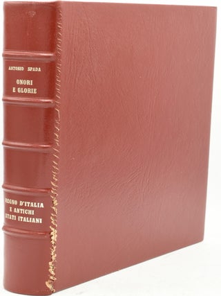 Item #292584 ONORI E GLORIE. REGNO D’ITALIA E ANTICHI STATI ITALIANI. Antonio Spada