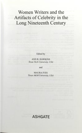 WOMEN WRITERS AND THE ARTIFACTS OF CELELBRITY IN THE LONG NINETEENTH CENTURY