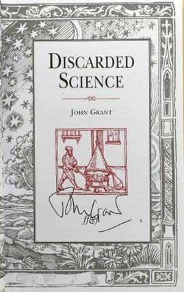 DISCARDED SCIENCE: IDEAS THAT SEEMED GOOD AT THE TIME ... | BOGUS SCIENCE: OR SOME PEOPLE REALLY BELIEVE THESE THINGS | CORRUPTED SCIENCE: FRAUD, IDEOLOGY AND POLITICS IN SCIENCE (3 VOLUMES; SIGNED)