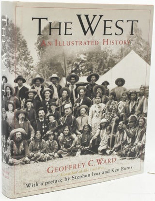 Item #292705 THE WEST: AN ILLUSTRATED HISTORY (Signed). Geoffrey Ward | Ken Burns, Stephen Ives,...