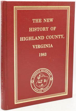 Item #292770 THE NEW HISTORY OF HIGHLAND COUNTY, VIRGINIA. 1983. The Highland County Historical...