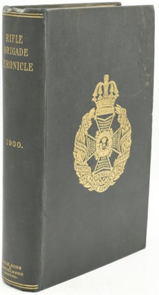 Item #292801 THE RIFLE BRIGADE CHRONICLE FOR 1900. CENTENARY NUMBER. Lieut.-Colonel Willoughby...