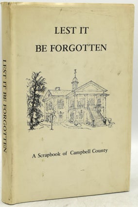 Item #292804 LEST IT BE FORGOTTEN: A SCRAPBOOK OF CAMPBELL COUNTY, VIRGINIA. Historical Committee...