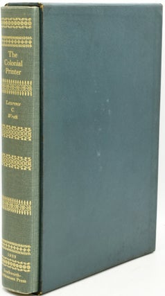 Item #292918 THE COLONIAL PRINTER. Lawrence C. Wroth