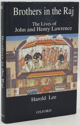 Item #292988 BROTHERS IN THE RAJ: THE LIVES AND JOHN AND HENRY LAWRENCE. Harold Lee