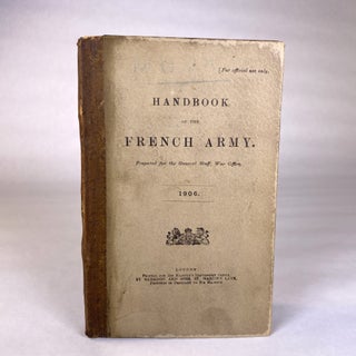 Item #292992 [MILITARY] HANDBOOK OF THE FRENCH ARMY. PREPARED FOR THE GENERAL STAFF, WAR OFFICE....