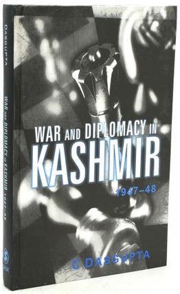 Item #292994 WAR AND DIPLOMACY IN KASHMIR, 1947-48. C. Dasgupta