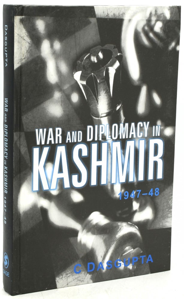 Item #292994 WAR AND DIPLOMACY IN KASHMIR, 1947-48. C. Dasgupta.