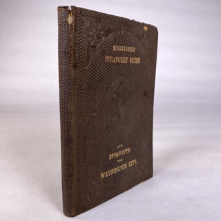 [AMERICANA] [CAPITOL BLDG.] MORRISON’S STRANGER’S GUIDE AND ETIQUETTE, FOR WASHINGTON CITY AND ITS VICINITY.