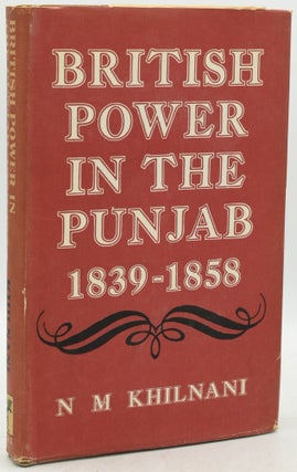 Item #292997 BRITISH POWER IN THE PUNJAB. 1839-1858. N. M. Khilnani