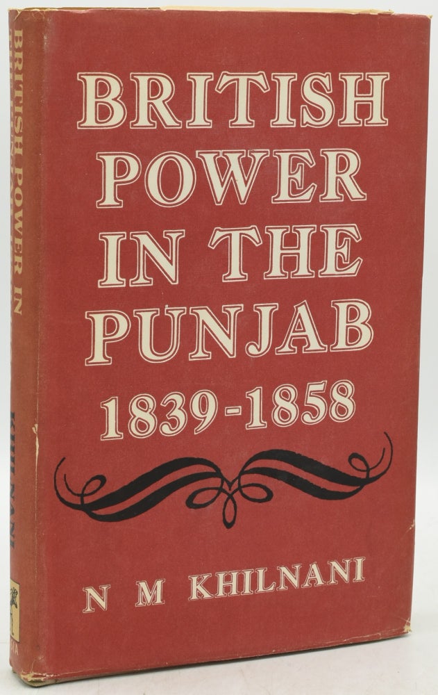 Item #292997 BRITISH POWER IN THE PUNJAB. 1839-1858. N. M. Khilnani.