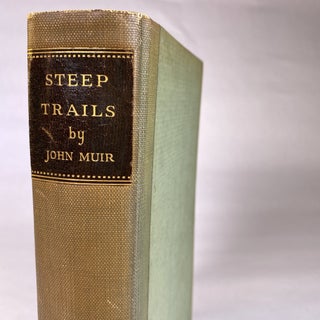 CALIFORNIA] STEEP TRAILS: CALIFORNIA, UTAH, NEVADA, WASHINGTON, OREGON, THE GRAND CANON. John Muir | William Frederic.