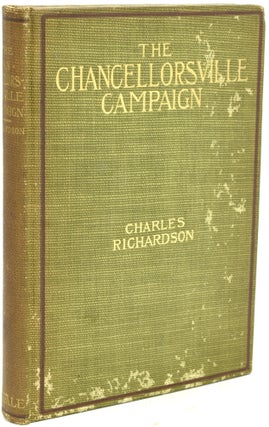 Item #293241 THE CHANCELLORSVILLE CAMPAIGN. FREDERICKSBURG TO SALEM CHURCH. Charles Richardson